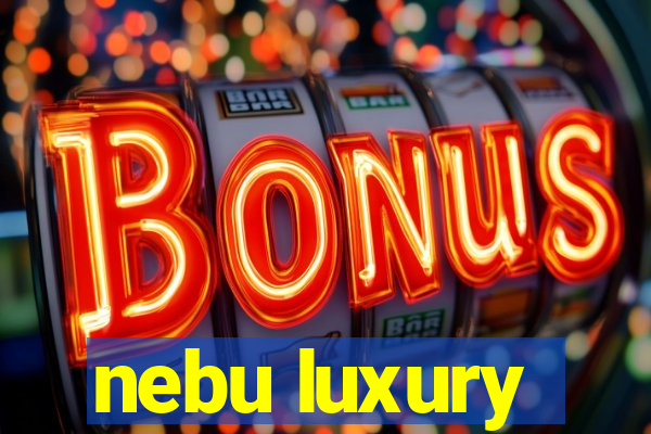 nebu luxury